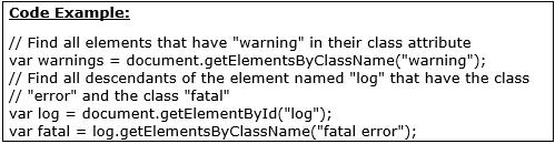 16.2 SELECTING DOCUMENT ELEMENTS 240 Selecting Elements by CSS Class Class attribute of an HTML element is a space-separated list of zero or more identifiers getelementsbyclassname() can be invoked