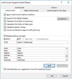 Modifying the Document Add Items you want to AutoCorrect If you have words you have to enter on a regular basis, set them to
