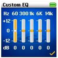 Configuring a Custom EQ 1. Select Custom EQ. Each slider on the Custom EQ screen represents successively higher frequencies that can be adjusted.