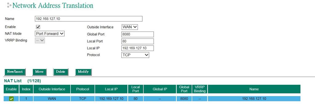 Protocol (Port Forward mode) TCP UDP TCP & UDP Select the Protocol for NAT Policy TCP WAN Port (Port Forward mode) 1 to 65535 Select a specific WAN port number None LAN/DMZ IP