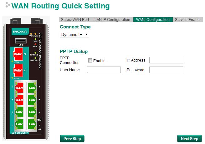 EDR-810 Series Features and Functions Step 3: Configure the WAN port type Configure the WAN port type to define how the secure router switch connects to the WAN.
