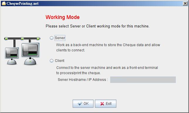 3. SERVER/CLIENT SETUP In the first start of ChequePrinting.net, a dialog is shown and ask for the working mode.