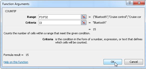 Cell I3 holds the criteria the COUNTIF function will use when it counts. In this example Bluetooth has been entered into cell I3. 5. Click OK. There are 15 cars with the Bluetooth optional extra.