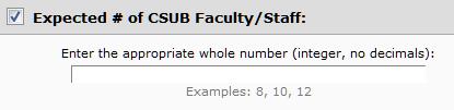 For the Expected # of CSUB Students, Check the Expected # of CSUB Students In the box, enter the number of students, such as 100 For the Expected # of CSUB