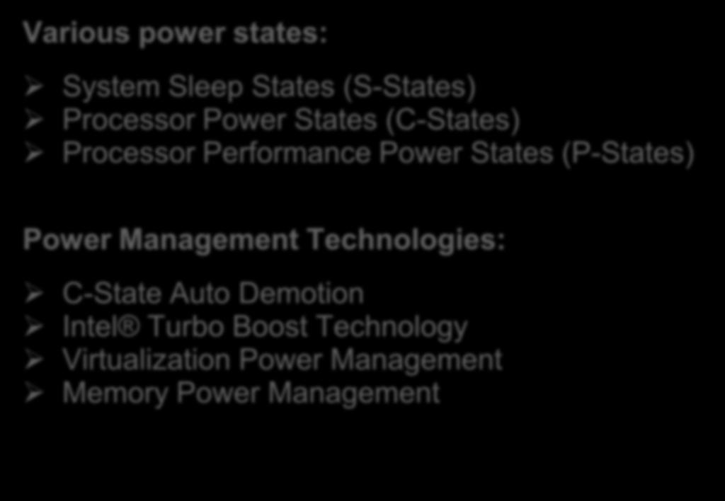 SW and HW minimizing energy consumption INTEL processors Various power states: System Sleep States (S-States) Processor Power States (C-States) Processor Performance