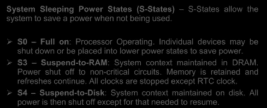 SW and HW minimizing energy consumption INTEL processors System Sleeping Power States (S-States) S-States allow the system to save a power when not being used. S0 Full on: Processor Operating.