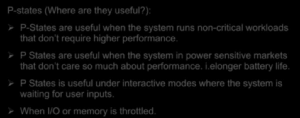 SW and HW minimizing energy consumption INTEL processors P-states (Where are they useful?): P-States are useful when the system runs non-critical workloads that don t require higher performance.