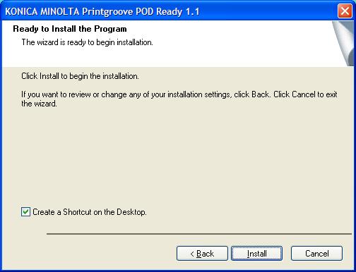 Installing the Printgroove POD Ready If you want to change the storage location, click [Change] to launch the [Change Destination] screen. Navigate to the desired location. When complete, click [OK].
