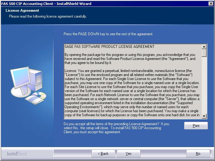 Installing FAS 500 CIP Accounting: Upgrading from a Prior Version / 7-21 Print Button Click this button to send the license agreement to the default printer. 5. Read the license agreement, and then click the Yes button to accept the terms of the agreement.