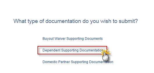 Submitting Supporting Documentation 1. Click on the Dependent Supporting Documentation link to begin submitting Supporting Documentation for your new dependent(s).
