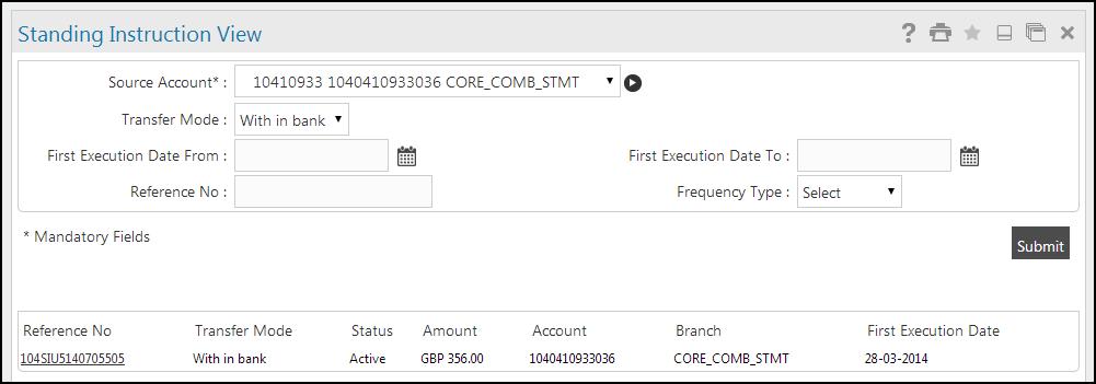 View Standing Instruction Standing Instruction View Field Reference No Transfer Mode Status Amount Account Branch First Execution Date This field displays the standing instruction reference number.