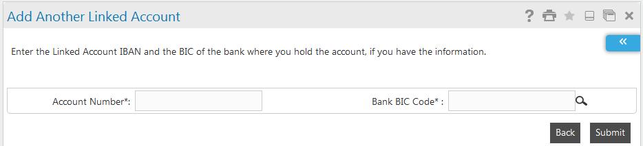 Add Another Linked Account Field Source Account [Mandatory, Numeric, 10] Type the valid account number to be added. Bank BIC Code [Mandatory, Lookup] Click the lookup button to select the bank code.