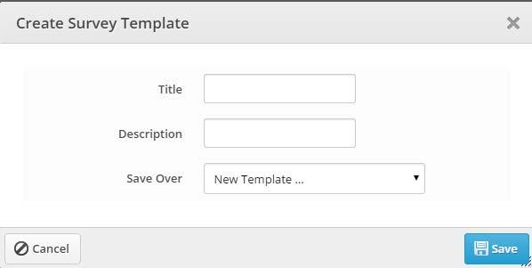 4. Click on Save Template in the Survey Templates section of the survey options pane 5. You will be prompted to enter information about the template you wish to create.