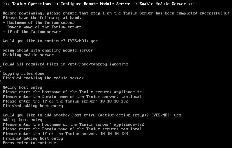 Enable the remote Module Server 1. Log into the Tanium Module Server appliance as the user tanadmin. 2. Enter 2 to go to the Tanium Operations menu. 3.