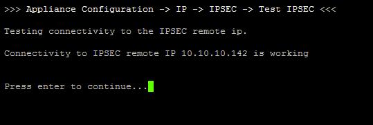 Go back to the second appliance. 14. Go to the IPsec menu. 15. Enter 3 and follow the prompts to configure this side of the IPsec tunnel.