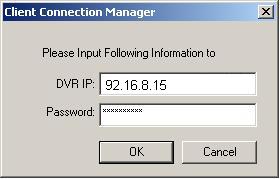 1. Connect /Disconnect : Click to connect to DVR2 server from a remote client. The system will show the following Client Connection Manager screen. Enter DVR2 server s IP and password.