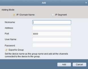By specifying an IP segment, see Chapter 2.2.4 Adding Devices by IP Segment. 6. Optionally, you can check the checkbox Export to Group to create a group by the device name.