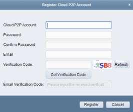 Enter the required information to register an account. Cloud P2P Account: Edit a user name for your account as desired. Password and Confirm: Enter the password for your account and confirm it.