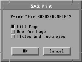 Part 2. Introduction Figure 27.12. SAS/INSIGHT Print Dialog In the SAS/INSIGHT Print dialog, the Fill Page option expands your output to fill the area of the page.