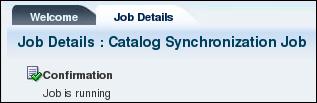 Note: You can scroll down the Job Details > Job Details: Catalog Synchronization Job