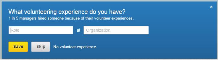 20. On the next screen you can add your volunteer experiences a. Add your role and the organization name 21.