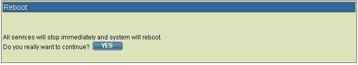 Chapter 2 System Configuration 2.11 Reboot By selecting System -> Reboot, you can reboot the machine by clicking YES.