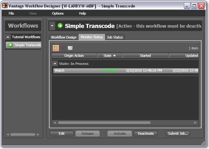 16 Tour 1: Introducing Vantage & Transcoding Workflows Monitoring your Workflow Status When you activate this workflow, Designer displays the Monitor Status tab (see the top of the window) to display