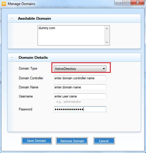 If selected Domain Type is Active Directory: Enter the details of domain: Enter Domain Controller name Enter Domain Name Enter User Name Enter