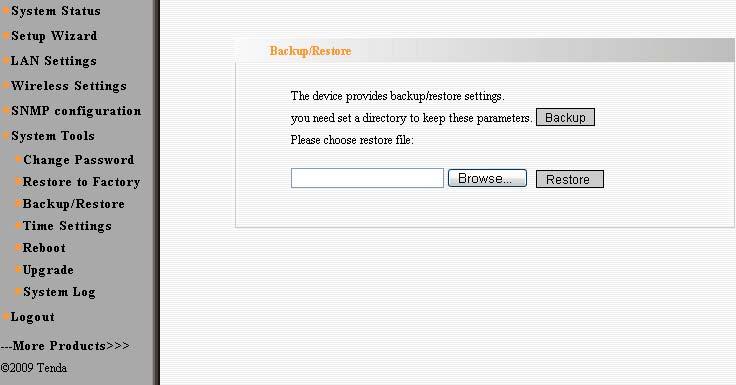 6.3 Backup/Restore 300Mbps Wireless Access Point The device provides backup/restore settings, so you need set a directory to keep these settings.