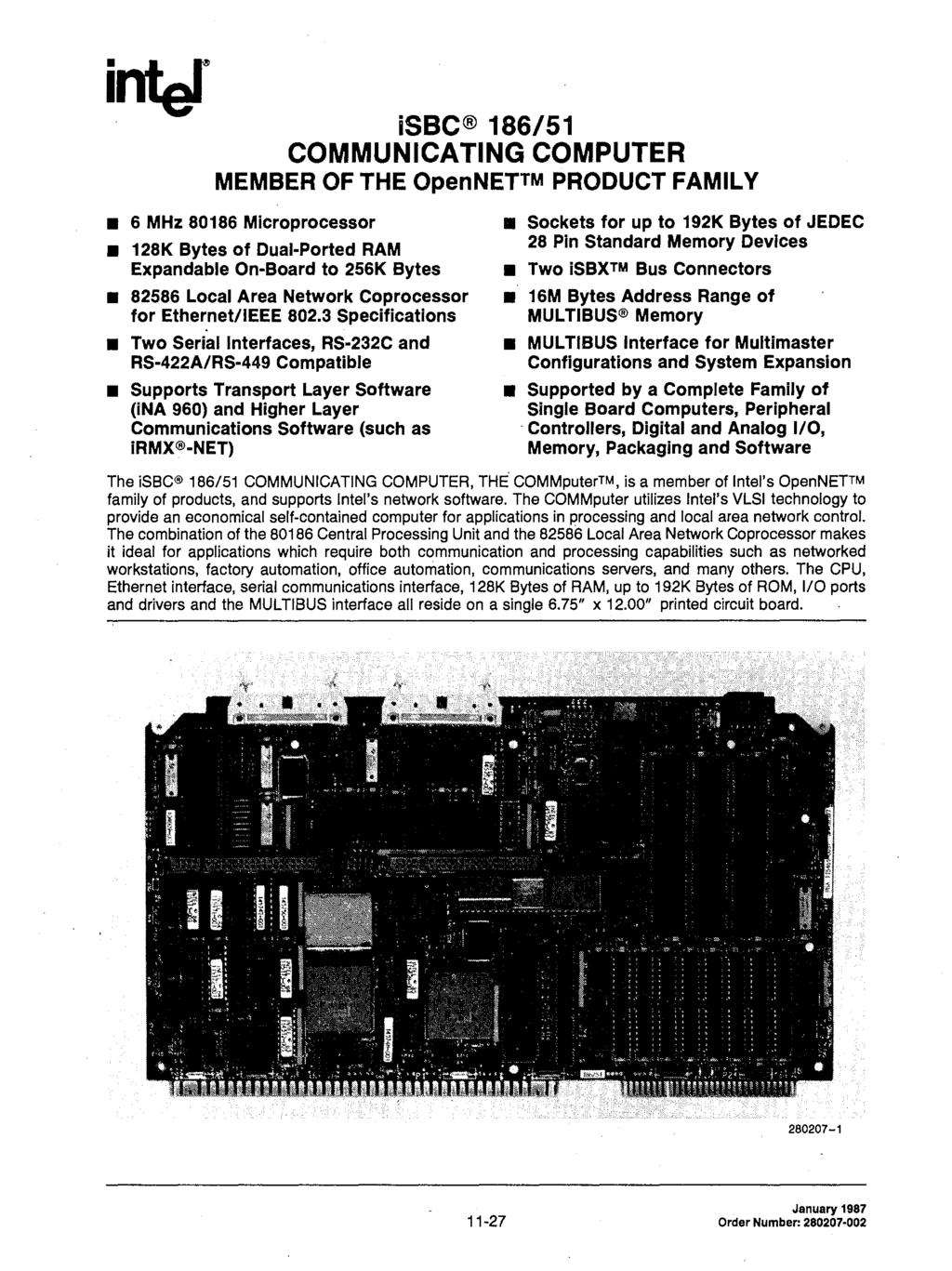 isbc 186/51 COMMUNCATNG COMPUTER MEMBER OF THE OpenNETTM PRODUCT FAMLY 6 MHz 80186 Microprocessor Sockets for up to 192K Bytes of JEDEC 128K Bytes of Dual-Ported RAM 28 Pin Standard Memory Devices