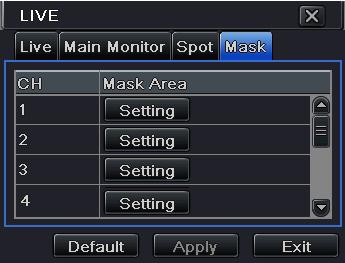configuration-spot 4.2.4 Mask User can setup private mask area on the live image picture, max threes areas. Setup mask area: click Setting button to enter into live image.