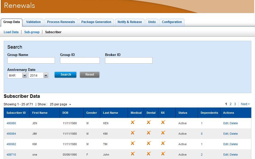 Group Name Group ID Broker ID 3. Click Search. The search results are displayed based on the search values that you entered. Figure 171. Subscriber Search Results 8.4.
