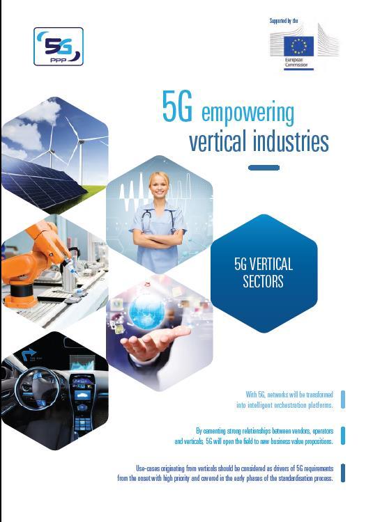 Listening to the Vertical sectors White papers on 5G and Factories of the Future 5G and Healthcare 5G and Energy 5G and Media 5G and Automotive Identification of main use cases requirements and