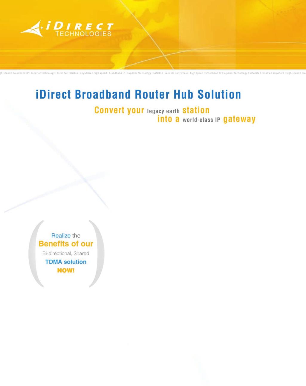 idirect Broadband Router Hub Solutions A GROWING OPPORTUNITY There is enormous demand for high-speed broadband IP services, especially in remote areas poorly served by land-based solutions.