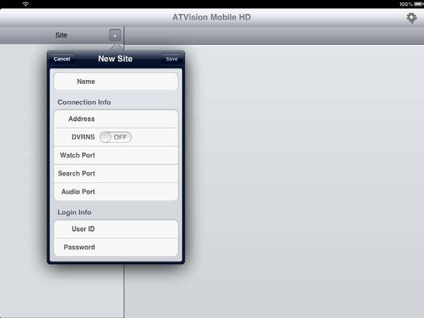 User s Manual ipad General: Enter the DVR name to use in the ATVision Mobile program. Connection Info: Enter the IP address and port number of the DVR.