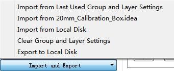 5.2.3 Import and Export Group and Layer Settings Import from Last Used Group and Layer Settings refers to resetting the Group and Layer Settings to the ones you have used last time. Import from.idea refers to importing the group and layer settings from the idea file.