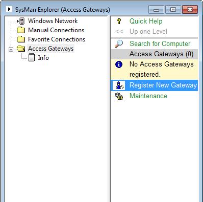 To manage or connect through a new Access Gateway, you need to register it with SysMan so that it appears in this branch of the SysMan Explorer tree.