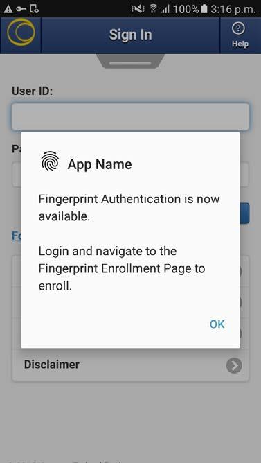 TO ENABLE FINGERPRINT AUTHENTICATION When end user first launches the imobile app, the app will determine whether the device has Fingerprint support.