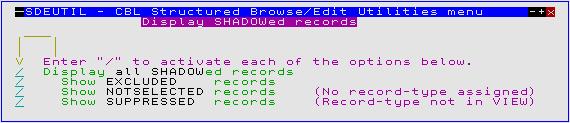 SDE Menus and Popup Windows Shadow-line Options: SDE Edit/Browse Utility Window Configure display of SHADOWed records Opens an SDEUTIL sub-window that enables the user to select whether or not shadow