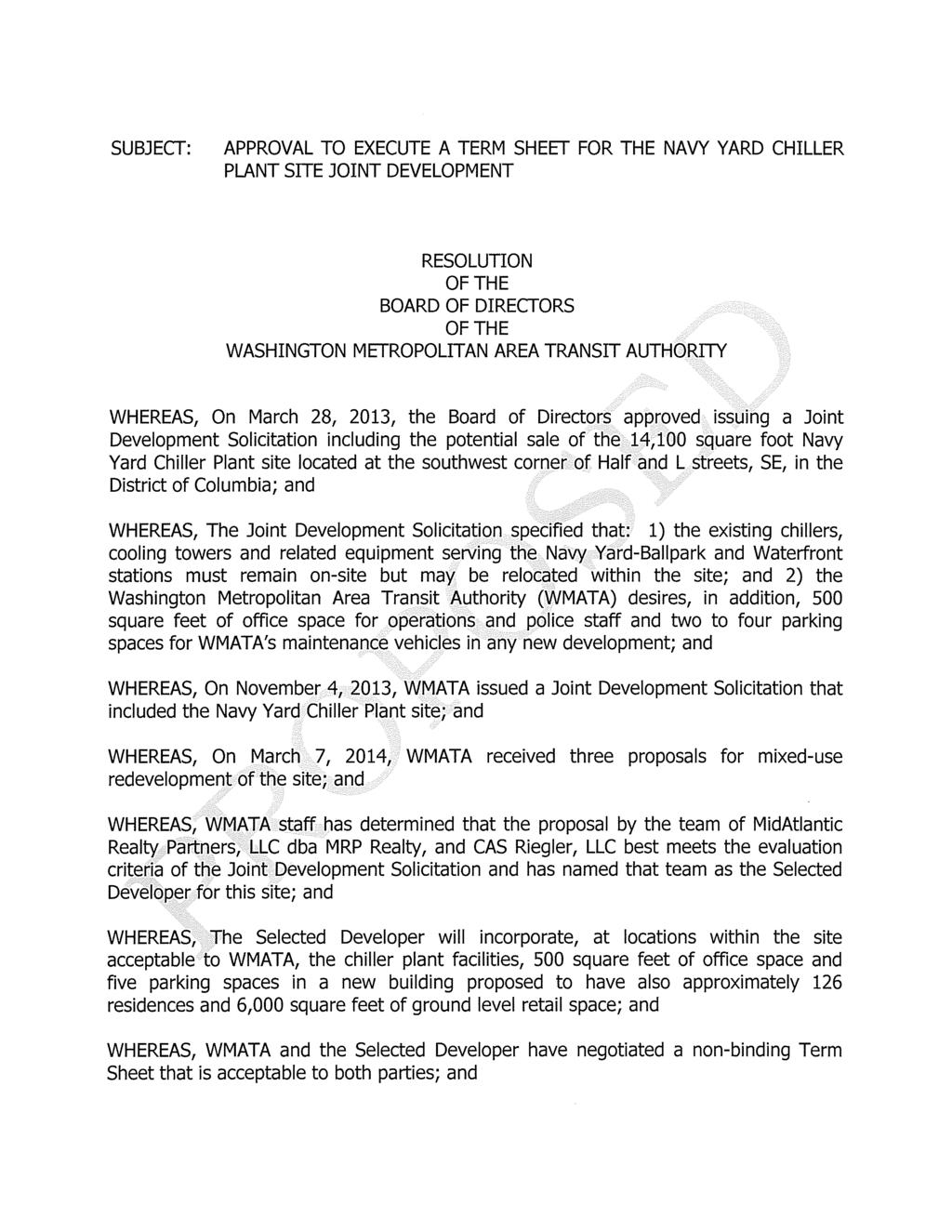 SUBJECT: APPROVAL TO EXECUTE A TERM SHEET FOR THE NAVY YARD CHILLER PLANT SITE JOINT DEVELOPMENT RESOLUTION OF THE BOARD OF DIRECTORS OF THE WASHINGTON METROPOLITAN AREA TRANSIT AUTHORITY WHEREAS, On