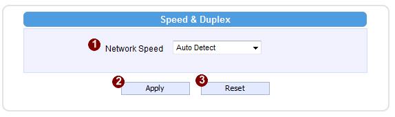 Speed & Duplex Click the [Speed & Duplex] item in the network section to display the Speed and Duplex Page. Refer to the table below for how to configure each setting.