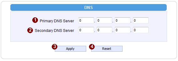 Click the [Apply] button to confirm the settings or click the [Reset] button to re-enter the parameters. DNS Click the [DNS] item to display the DNS Server Settings Page.