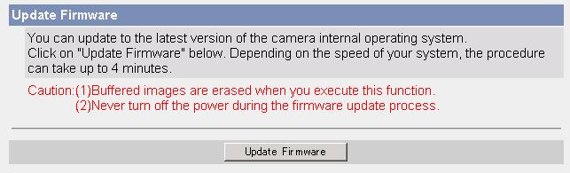 6.1.5 Updating the Camera Firmware The Update Firmware page allows you to update the camera s firmware. If new firmware is available, install it into the camera.