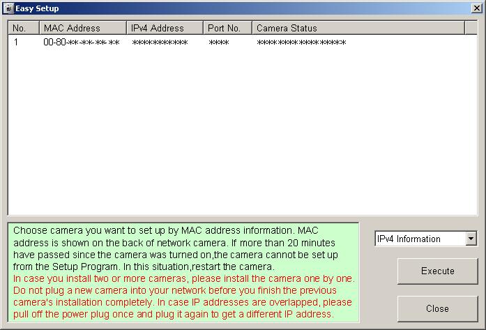 IPv4 Information MAC Address Port No. IP Address Camera Status Camera List window Displays IPv4 or IPv6 information.