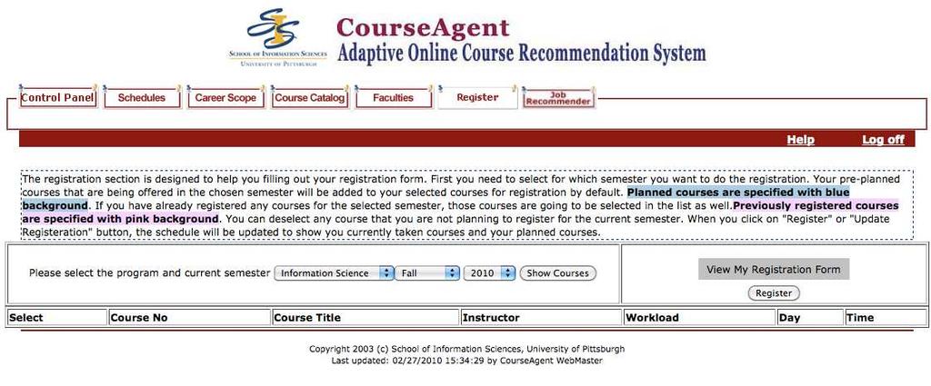 HE12 - Problem Registration page does not bring up future courses Heuristic: Simple and natural dialog The Register page does not have course information past the current semester. Major severity.