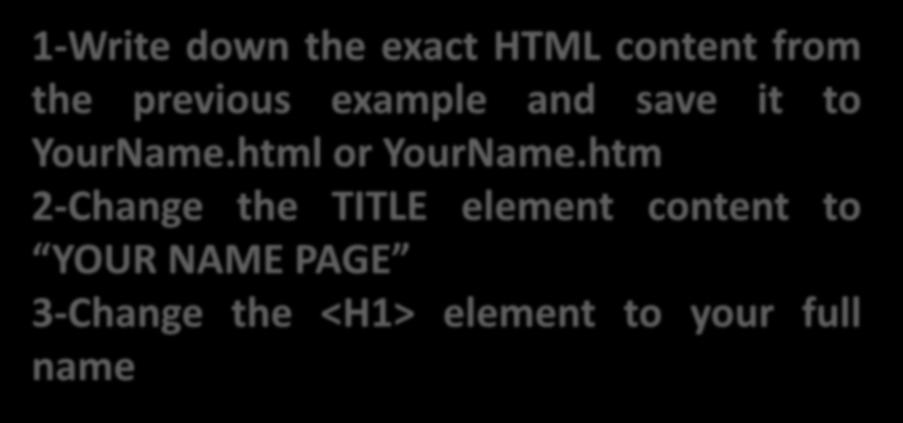 In Class Assignment 1-Write down the exact HTML content from the previous example and save it to YourName.html or YourName.