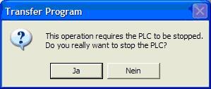 Select the transfer direction [PC -> PLC]. Click on [OK]. Confirm the safety query. The PLC must be stopped for this process ( screenshot). Confirm with [Yes].
