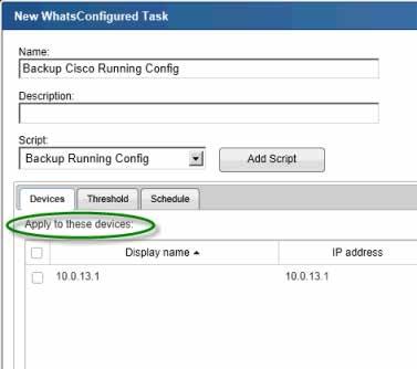 Tasks are configured from and stored in the WhatsConfigured Task Library and are associated with devices in the WhatsConfigured Task dialog's Devices tab.