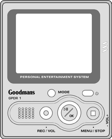 PERSONAL ENTERTAINMENT SYSTEM GPDR 1 USER GUIDE GOODMANS HELPLINE PHONE NUMBER 0870 873 0080 Warning: In the
