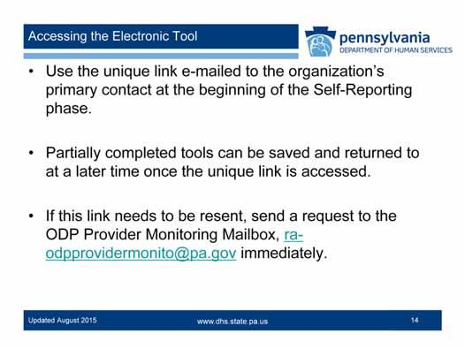 A link to the tool will be emailed to the identified primary contact at the beginning of the Self Reporting phase.